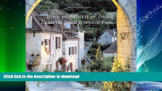 READ BOOK  One Hundred and One Beautiful Towns in France: Food   Wine FULL ONLINE