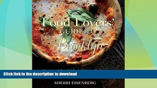 GET PDF  Food Lovers  Guide to Brooklyn: Best Local Specialties, Markets, Recipes, Restaurants,
