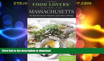 READ BOOK  Food Lovers  Guide toÂ® Massachusetts: The Best Restaurants, Markets   Local Culinary