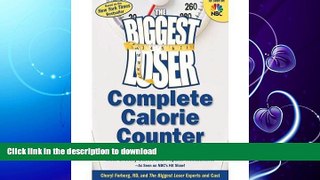 EBOOK ONLINE  [ The Biggest Loser Complete Calorie Counter: The Quick and Easy Guide to Thousands