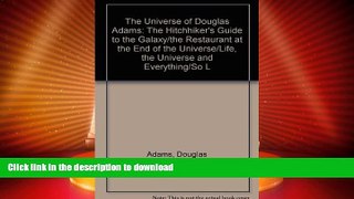 READ BOOK  The Universe of Douglas Adams: The Hitchhiker s Guide to the Galaxy/the Restaurant at