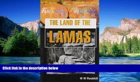 READ FULL  The Land of the Lamas: Notes of a Journey Through China, Tibet and Mongolia  READ Ebook