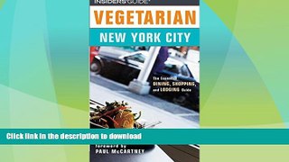 READ BOOK  Vegetarian New York City: The Essential Dining, Shopping, and Lodging Guide