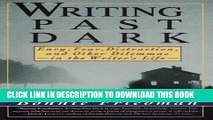 [DOWNLOAD] PDF BOOK Writing Past Dark: Envy, Fear, Distraction and Other Dilemmas in the Writer s
