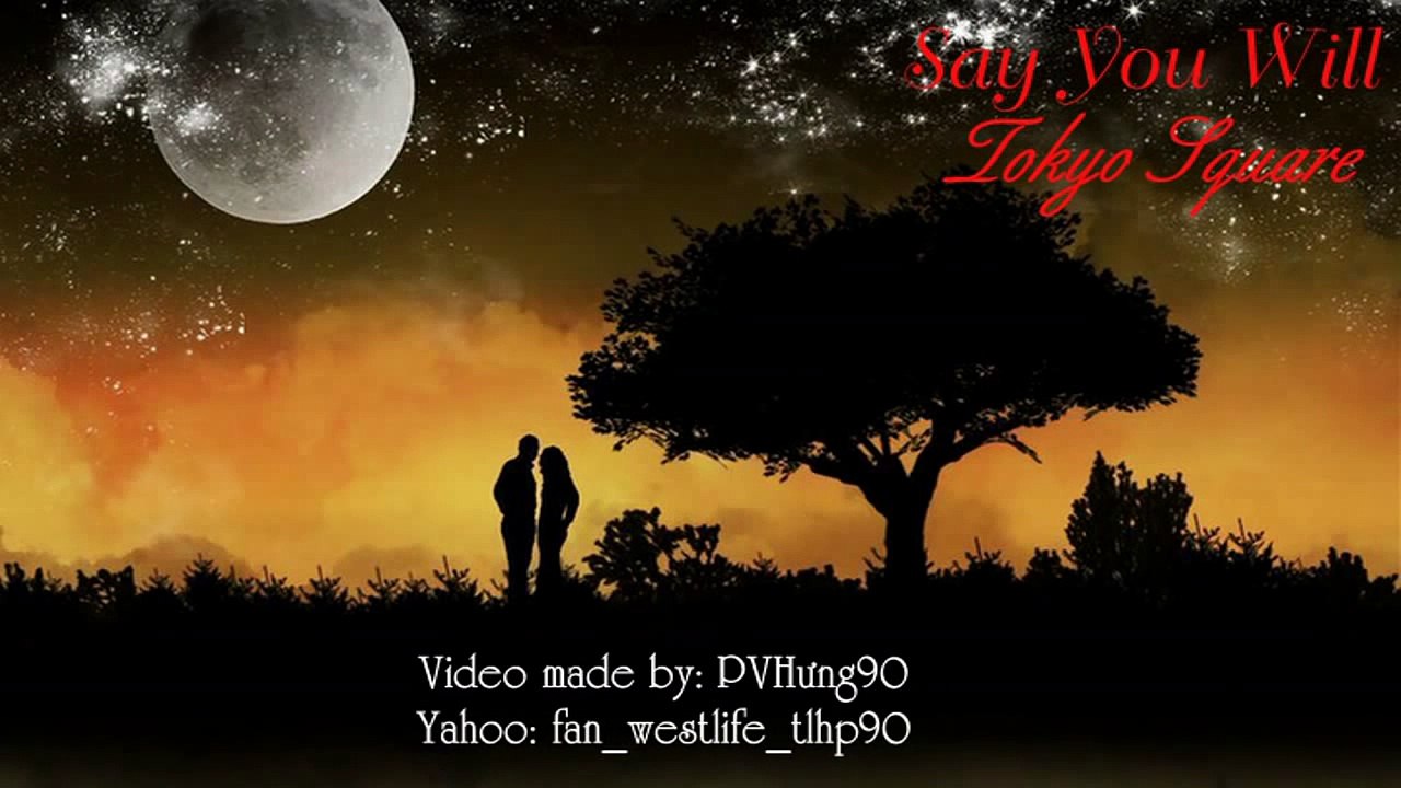 Say You Will - Tokyo Square (VietSub)