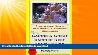 READ BOOK  Cairns   Great Barrier Reef Travel Guide: Sightseeing, Hotel, Restaurant   Shopping