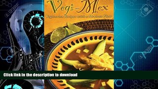 READ BOOK  Vegi-Mex: Vegetarian Mexican Recipes (Cookbooks and Restaurant Guides) by Shayne