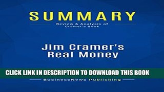 [PDF] Summary: Jim Cramer s Real Money: Review and Analysis of Cramer s Book Full Collection