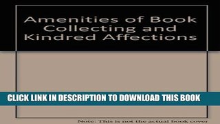 [PDF] The amenities of book-collecting and kindred affections Full Collection