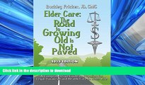 EBOOK ONLINE Elder Care: The Road To Growing Old Is Not Paved READ PDF FILE ONLINE