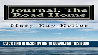 [PDF] Journal: The Road Home (Supplement): Write your way to freedom from the 
