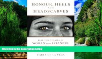 Books to Read  Honour, Heels and Headscarves: Real-Life stories of Women from Istanbul  Full