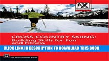 [PDF] FREE Cross-Country Skiing: Building Skills for Fun and Fitness (Mountaineers Outdoor Expert)