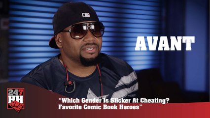Avant - Which Gender Is Slicker At Cheating? Favorite Comic Book Heroes (247HH Exclusive) (247HH Exclusive)