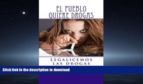 PDF ONLINE El pueblo quiere drogas: Legalicemos las drogas (Spanish Edition) READ PDF BOOKS ONLINE