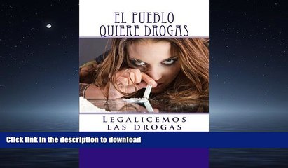 下载视频: PDF ONLINE El pueblo quiere drogas: Legalicemos las drogas (Spanish Edition) READ PDF BOOKS ONLINE