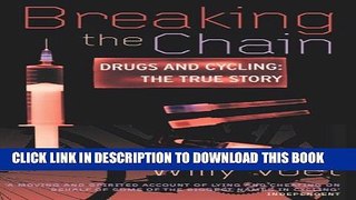 [PDF] Breaking the Chain: Drugs and Cycling: The True Story (Yellow Jersey Cycling Classics)