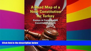 Must Have  A Road Map of a New Constitution for Turkey: Essays in Comparative Constitutional Law