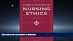 EBOOK ONLINE Case Studies In Nursing Ethics (Fry, Case Studies in Nursing Ethics) READ EBOOK