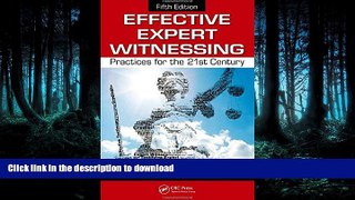 READ THE NEW BOOK Effective Expert Witnessing, Fifth Edition: Practices for the 21st Century FREE
