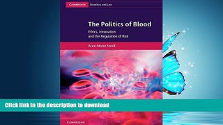 PDF ONLINE The Politics of Blood: Ethics, Innovation and the Regulation of Risk (Cambridge