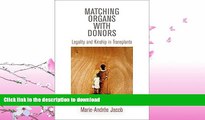 READ BOOK  Matching Organs with Donors: Legality and Kinship in Transplants (Contemporary