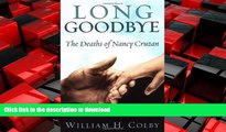 READ ONLINE Long Goodbye: The Deaths of Nancy Cruzan FREE BOOK ONLINE