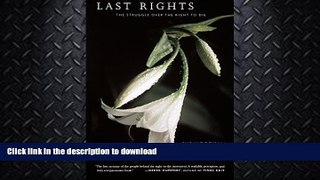 EBOOK ONLINE  Last Rights: The Struggle Over The Right To Die  PDF ONLINE