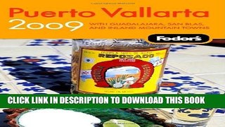[PDF] Fodor s Puerto Vallarta 2009: With Guadalajara, San Blas, and Inland Mountain Towns (Travel