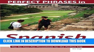 [PDF] Perfect Phrases in Spanish for Confident Travel to Mexico: The No Faux-Pas Phrasebook for