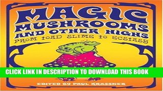 [PDF] Magic Mushrooms and Other Highs: From Toad Slime to Ecstasy Full Online