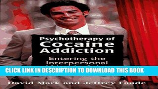 [PDF] Psychotherapy of Cocaine Addiction: Entering the Interpersonal World of the Cocaine Addict