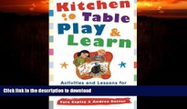 READ BOOK  Kitchen-Table Play and Learn: Activities and Lessons for Building Your Preschooler s