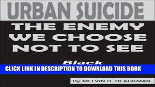 [PDF] Urban Suicide: The Enemy We Choose Not To See... Crisis in Black America Popular Online