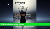 READ PDF Patent Failure: How Judges, Bureaucrats, and Lawyers Put Innovators at Risk READ EBOOK