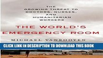 [PDF] The World s Emergency Room: The Growing Threat to Doctors, Nurses, and Humanitarian Workers