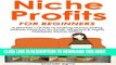 [PDF] NICHE PROFITS FOR BEGINNERS: A Newbie s Guide to Making Money Selling Affiliate Products on