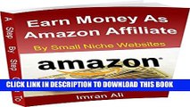[Read PDF] Step By Step Guide To Earn Money Online As Amazon Associate By Making Niche Websites