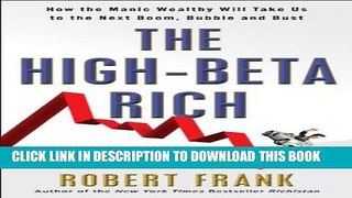 [PDF] The High-Beta Rich: How the Manic Wealthy Will Take Us to the Next Boom, Bubble, and Bust