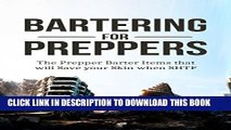[PDF] Prepper: Bartering for Preppers: The Prepper Barter Items that will Save your Skin when