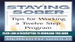 [PDF] Staying Sober: Tips for Working a Twelve Step Program of Recovery Full Colection
