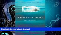 EBOOK ONLINE  Rowing to Latitude: Journeys Along the Arctic s Edge  PDF ONLINE