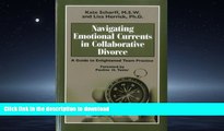 READ THE NEW BOOK Navigating Emotional Currents in Collaborative Divorce: A Guide to Enlightened