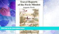 Must Have PDF  Travel Reports of the Pavie Mission: Vietnam, Laos, Yunnan and Siam  Full Read Most