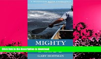 EBOOK ONLINE  Mighty Miss: A Mississippi River Experience  BOOK ONLINE