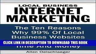 [PDF] Local Business Internet Marketing - The Ten Reasons Why 99% Of Local Business Websites Are A