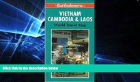 READ FULL  World Travel Vietnam, Cambodia Laos (Bartholomew World Travel Map)  READ Ebook Full