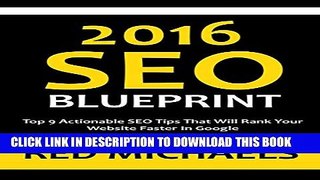 [PDF] 2016 SEO BLUEPRINT - 9 SEO TIPS: Top 9 Actionable SEO Tips That Will Rank Your Website
