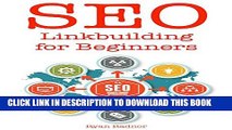 [PDF] SEO LINKBUILDING for Beginners (2016): 9 Simple Ways to Build Backlinks to Your Search