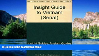 READ FULL  Insight Guide to Vietnam (Serial)  READ Ebook Full Ebook